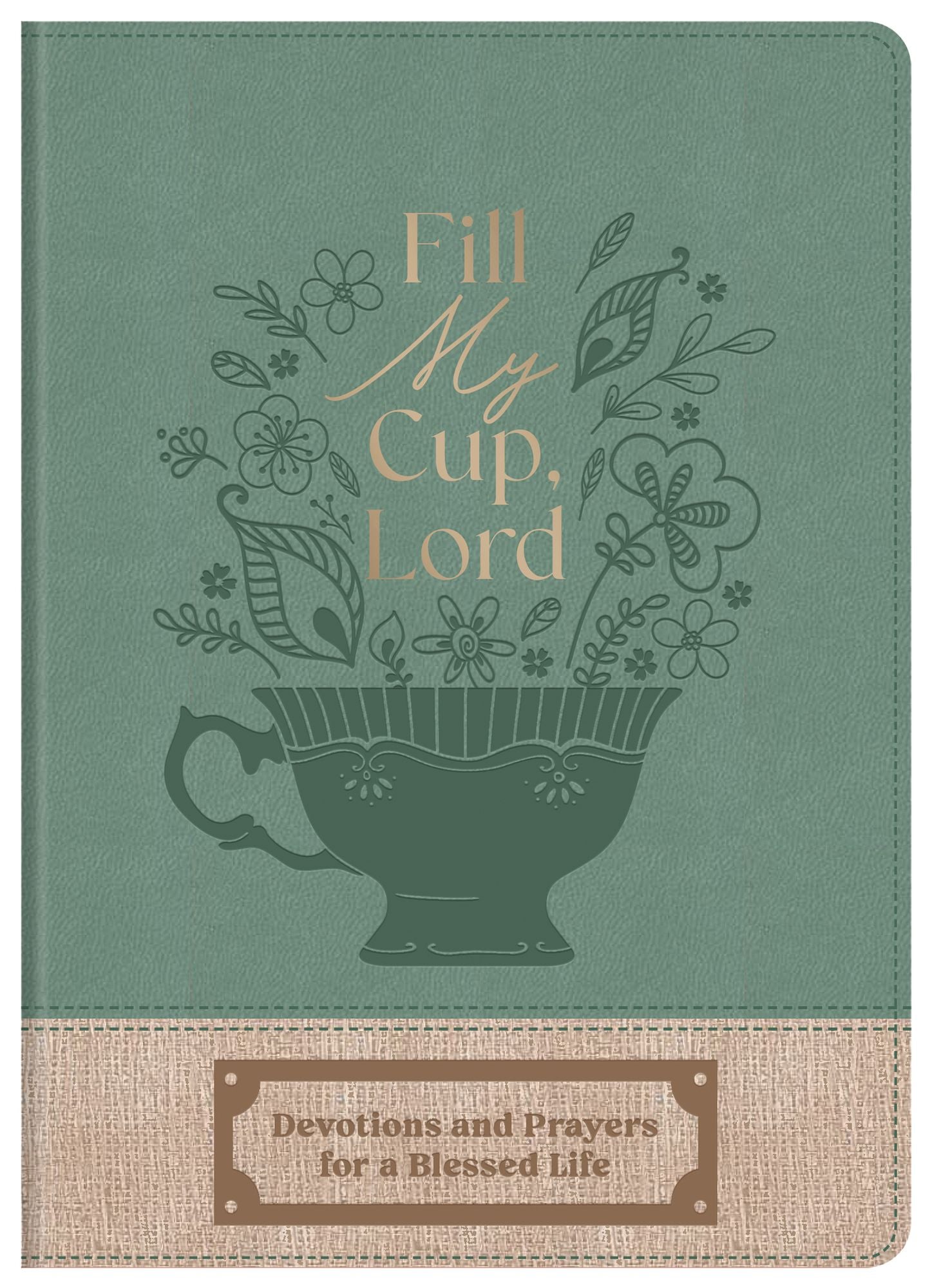 Fill My Cup, Lord: Devotions and Prayers for a Blessed Life