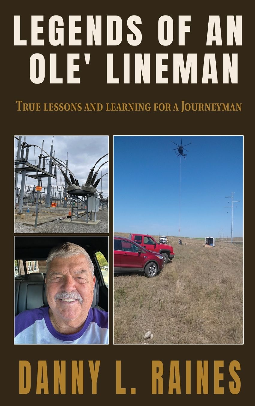 Legends of an Ole' Lineman: True lessons and learning for a Journeyman
