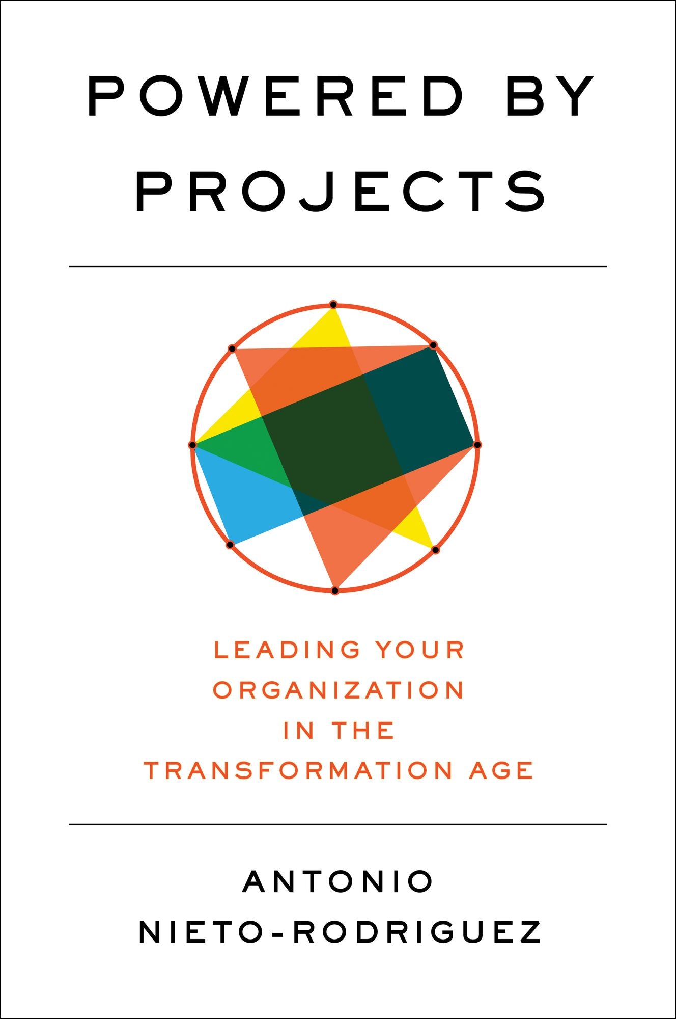 Powered by Projects: Leading Your Organization in the Transformation Age