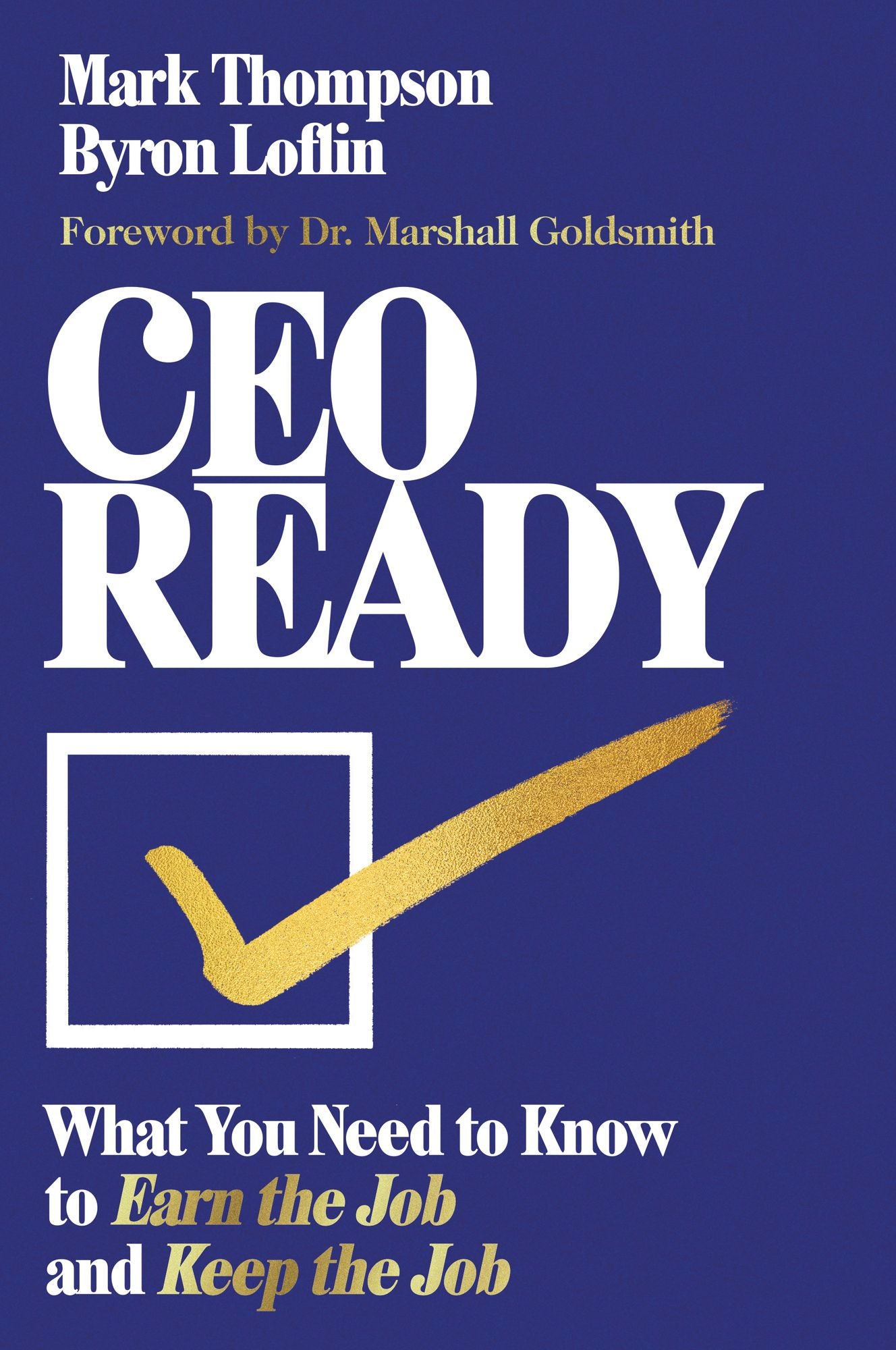 CEO Ready: What You Need to Know to Earn the Job--and Keep the Job