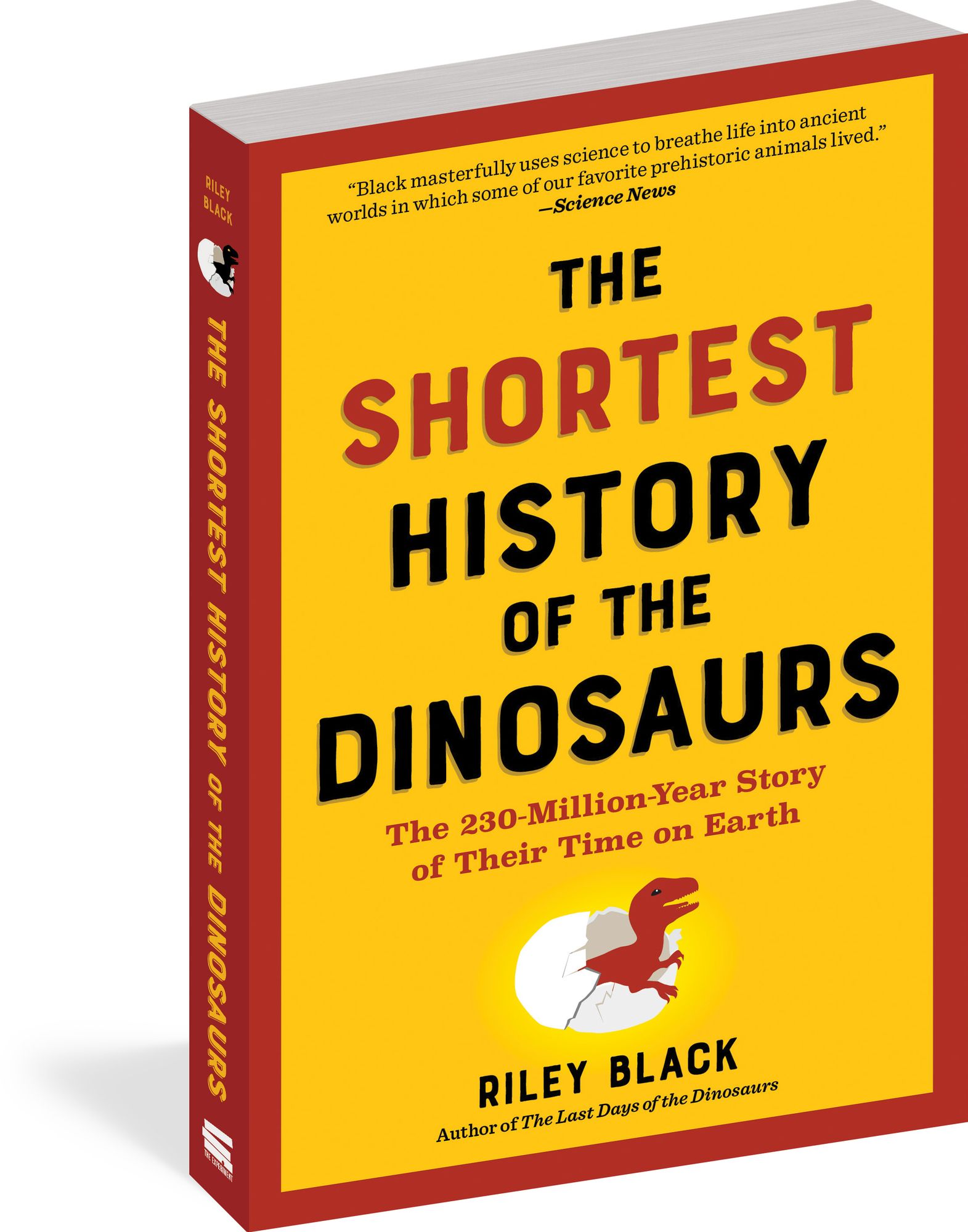The Shortest History of the Dinosaurs: The 230-Million-Year Story of Their Time on Earth