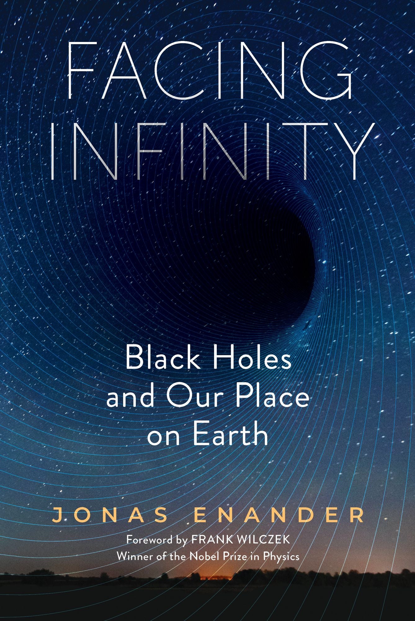 Facing Infinity: Black Holes and Our Place on Earth
