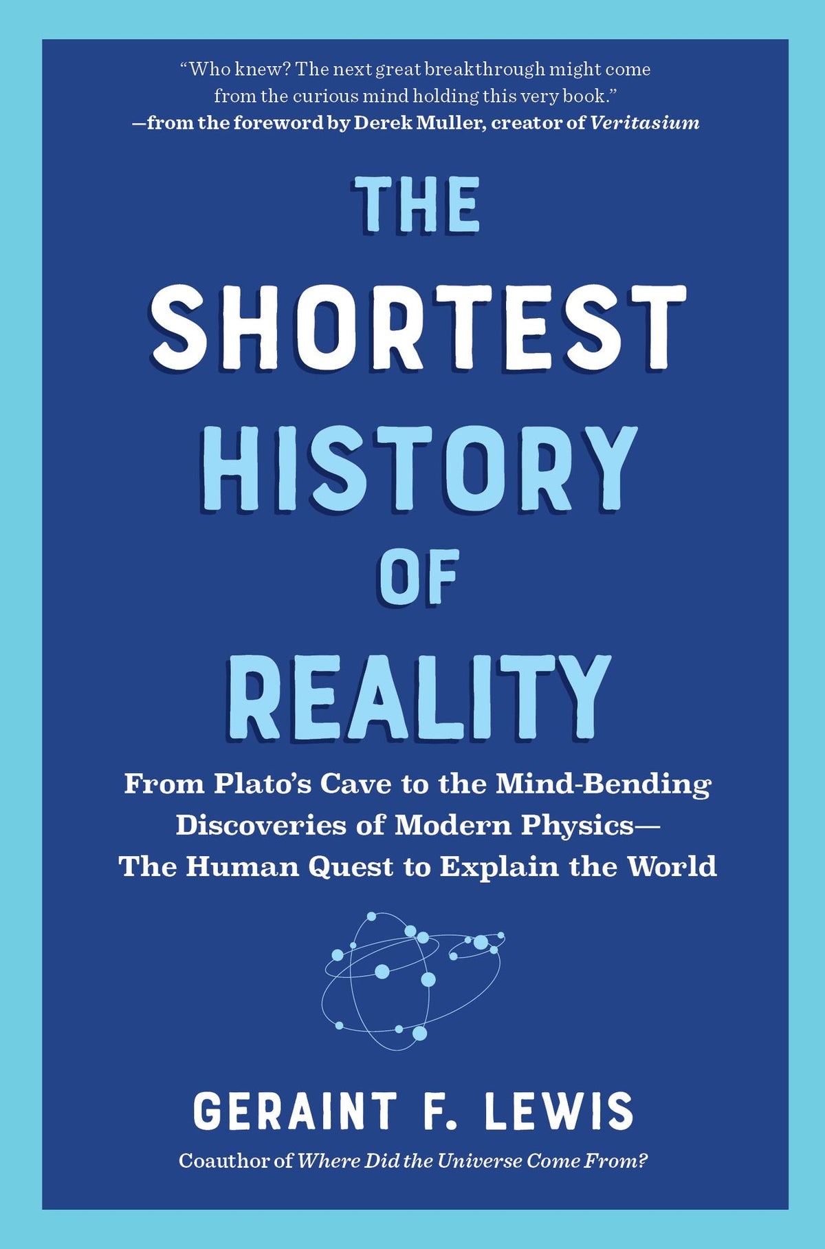 The Shortest History of Reality: From Plato's Cave to the Mind-Bending Discoveries of Modern Physics - The Human Quest to Explain the World