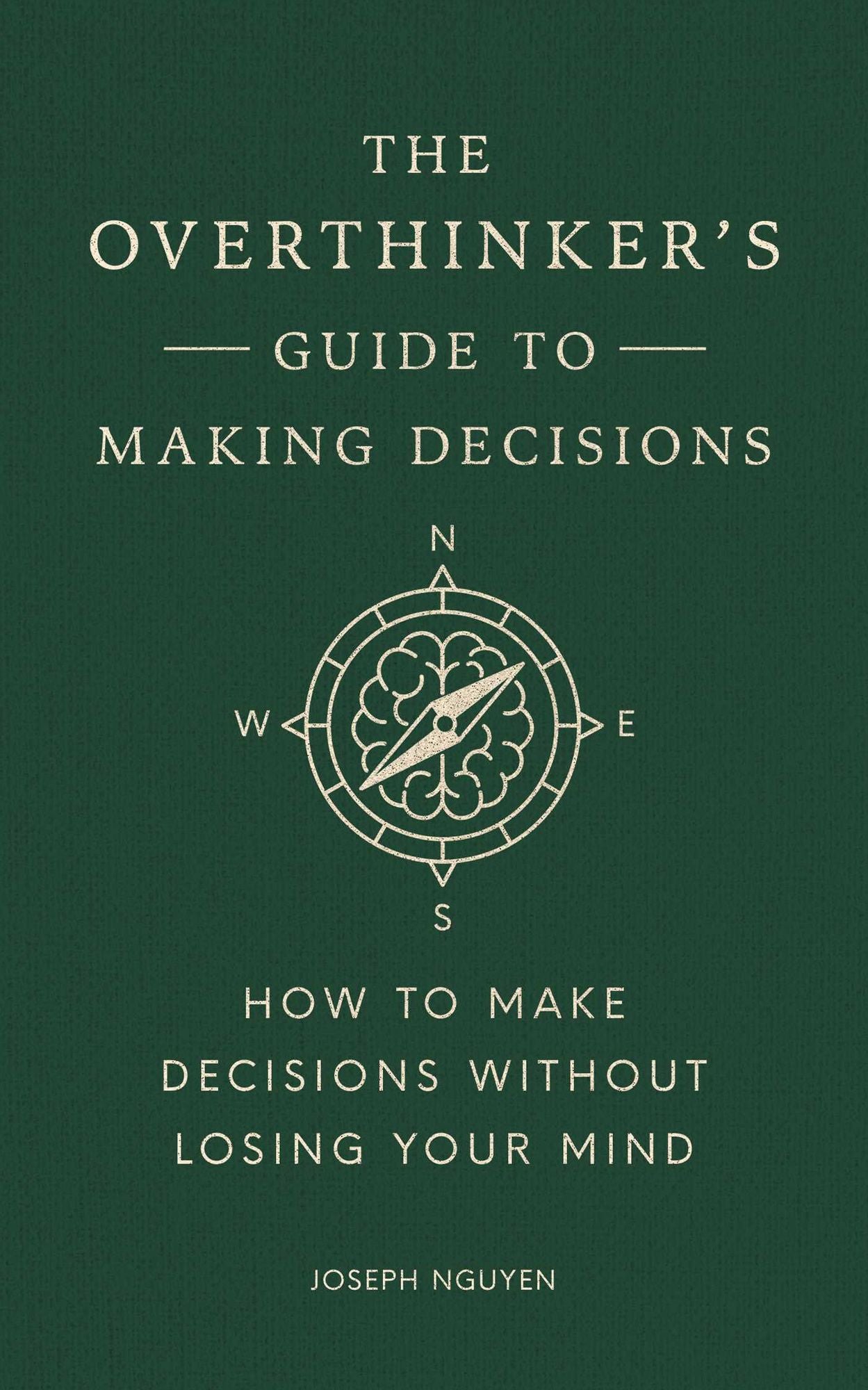 The Overthinker's Guide to Making Decisions: How to Make Decisions without Losing Your Mind