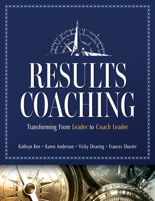 Results Coaching: Transforming From Leader to Coach Leader (Skills that make an effective Coach Leader)