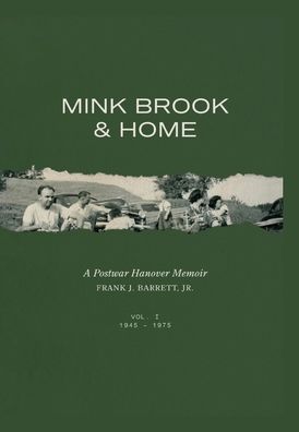 MINK BROOK & HOME: A Postwar Hanover Memoir