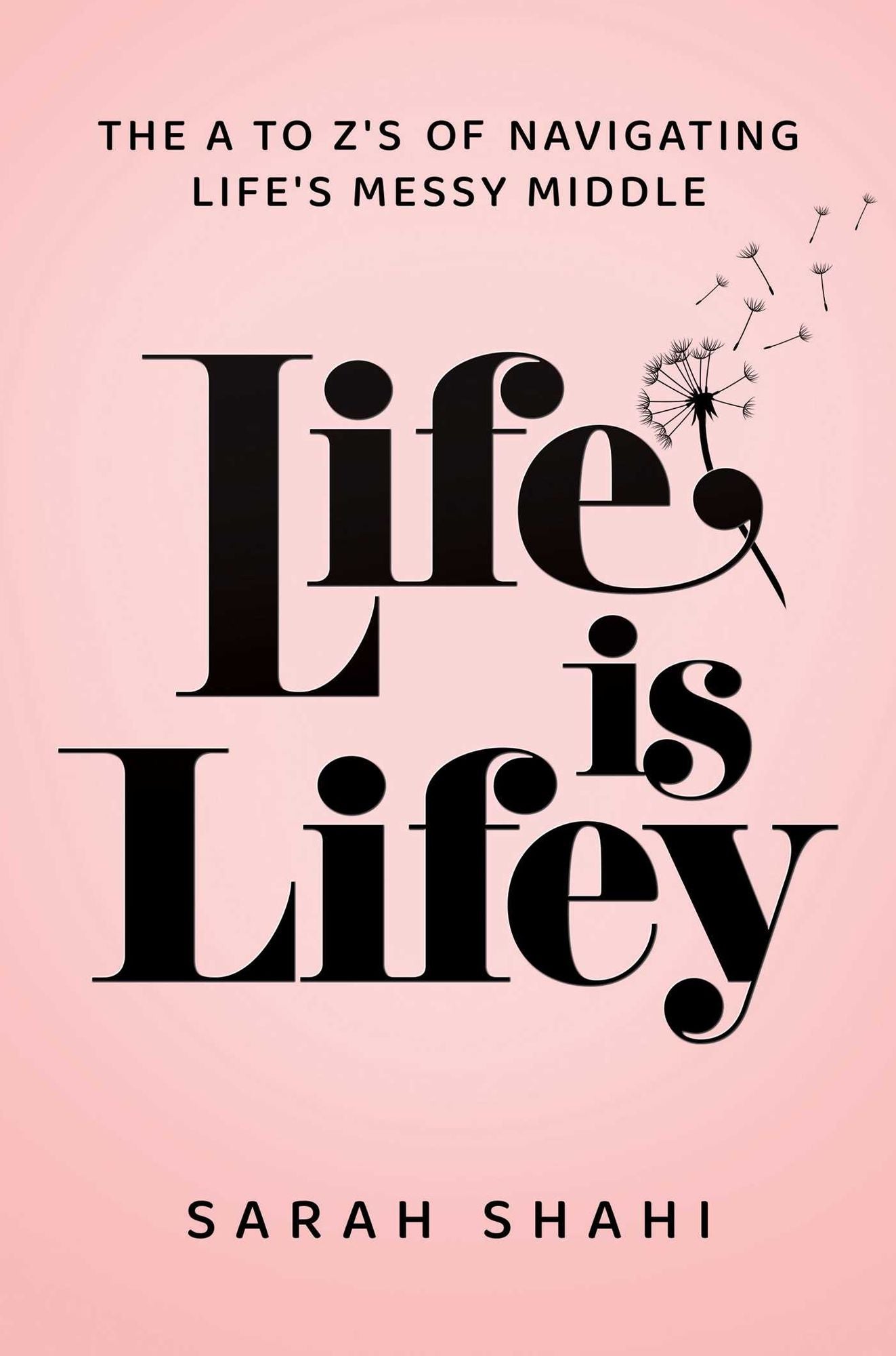 Life Is Lifey: The A to Z's of Navigating Life's Messy Middle