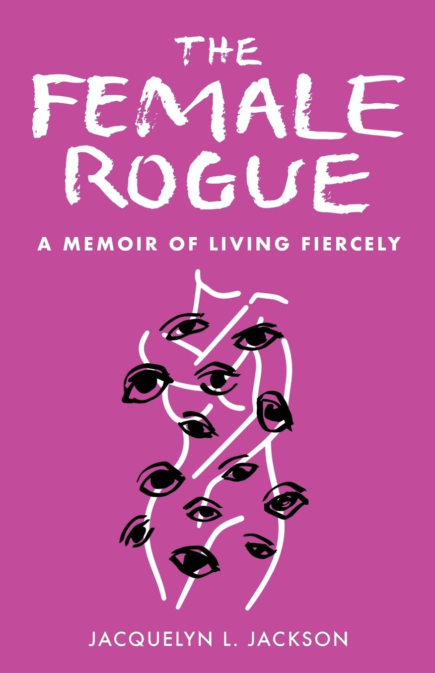 The Female Rogue: A Memoir of Living Fiercely