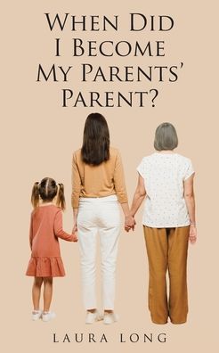 When Did I Become My Parents' Parent