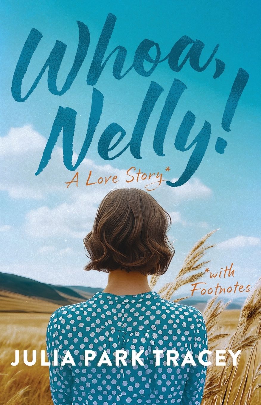 Whoa, Nelly!: A Love Story with Footnotes
