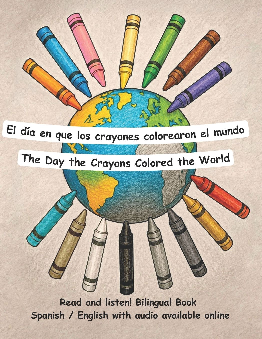 The Day the Crayons Colored the World - El dÃ¯Â¿Â½a en que los crayones colorearon el mundo: Bilingual Book in Spanish and English