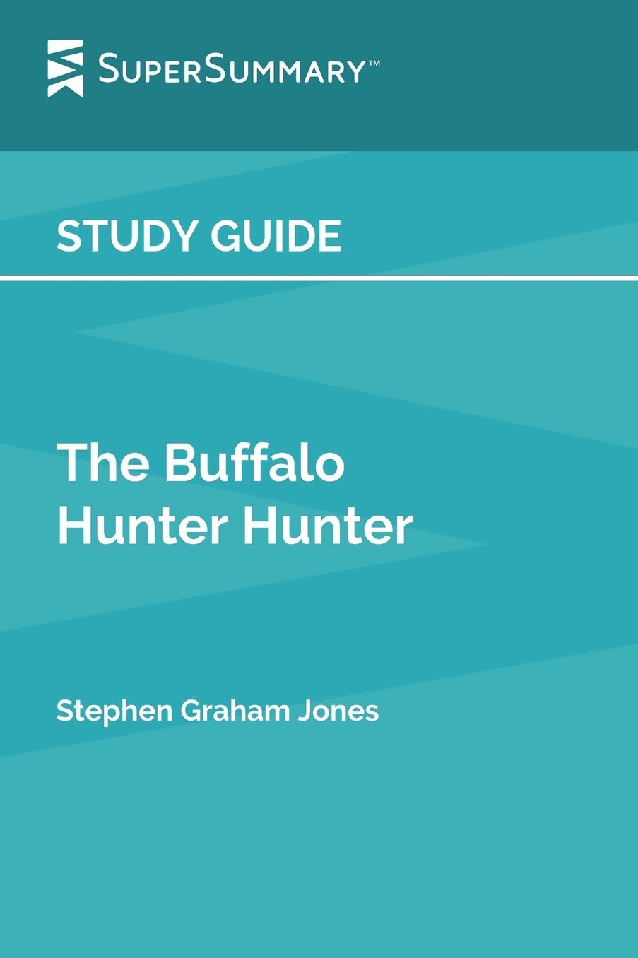 Study Guide: The Buffalo Hunter Hunter by Stephen Graham Jones (SuperSummary)