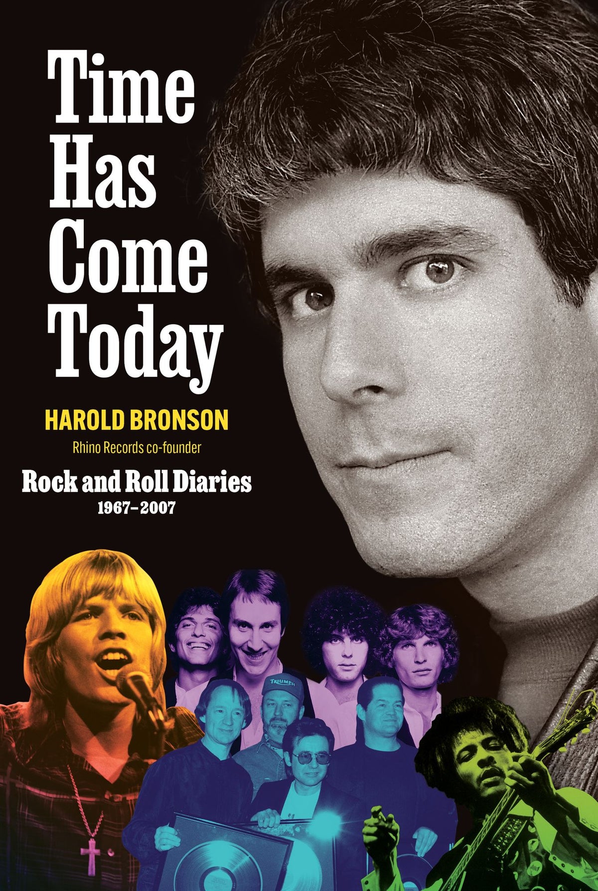 Time Has Come Today: Rock and Roll Diaries 1967 - 2007