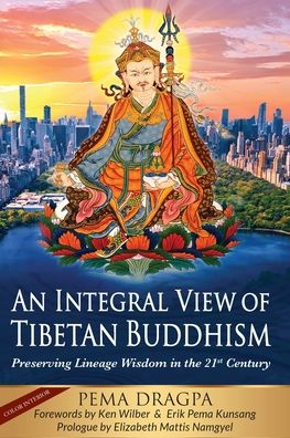 An Integral View of Tibetan Buddhism: Preserving Lineage Wisdom in the 21st Century