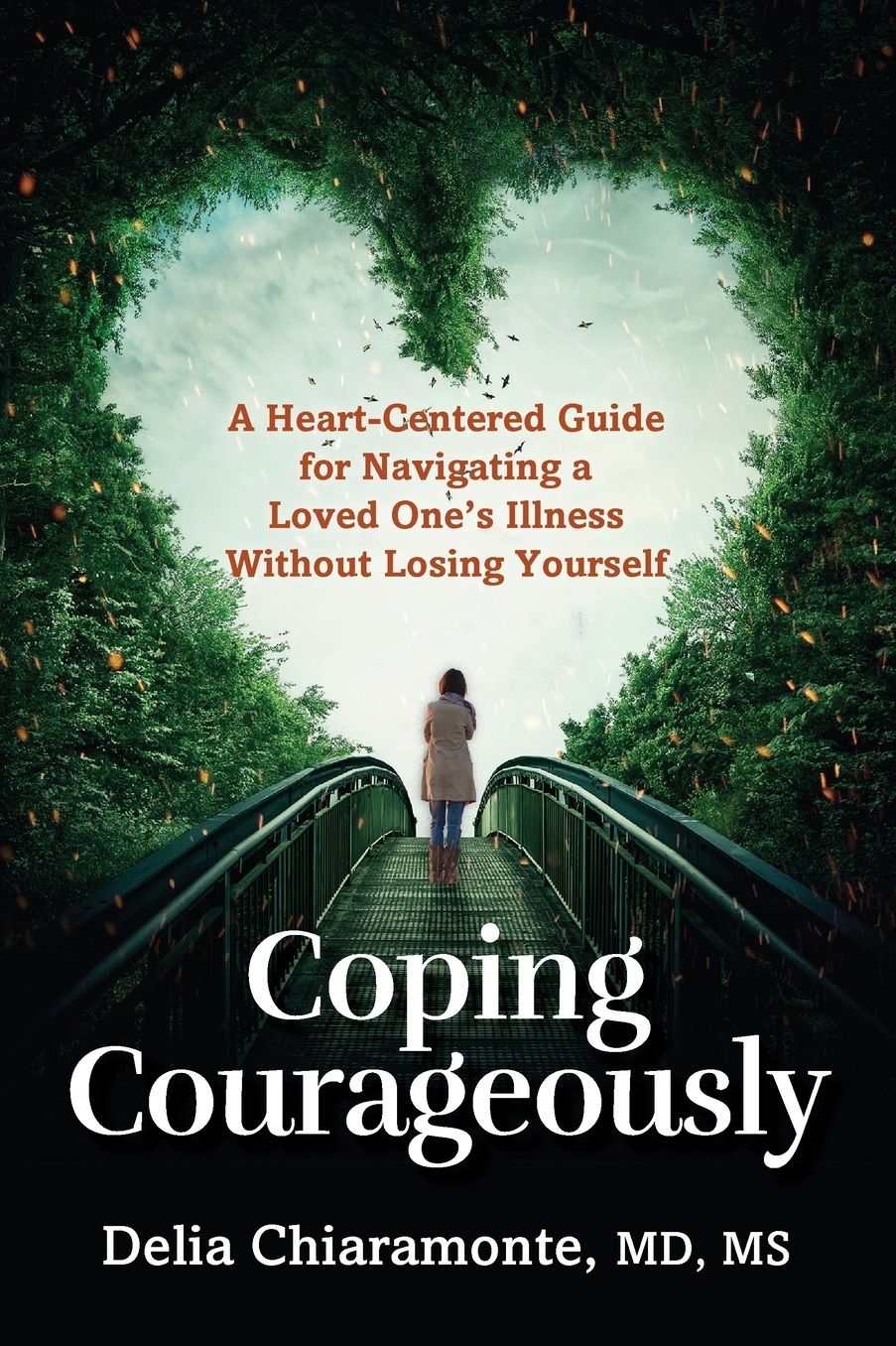 Coping Courageously: A Heart-Centered Guide for Navigating a Loved One's Illness Without Losing Yourself