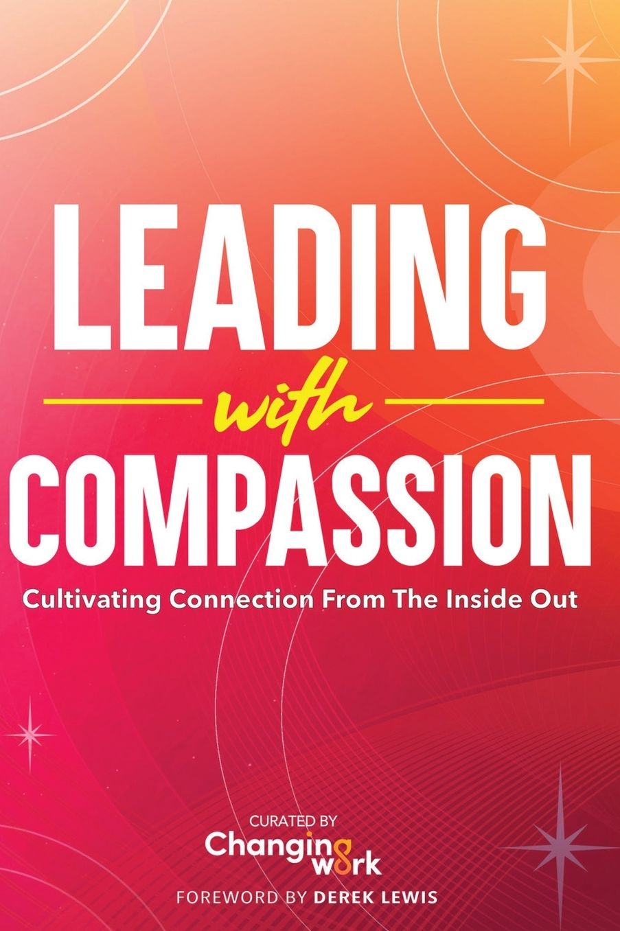 Leading with Compassion: Cultivating Connection from the Inside Out