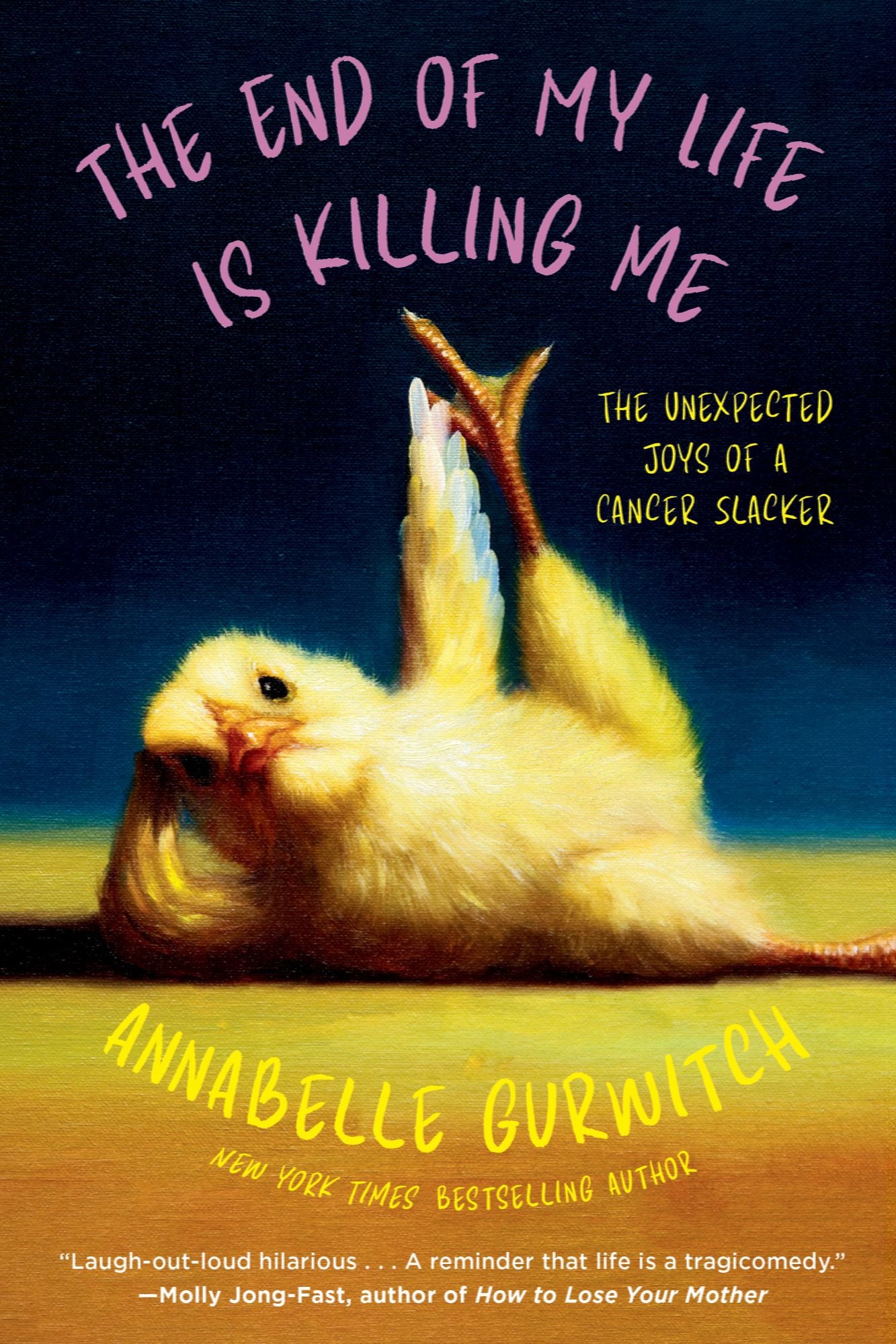 The End of My Life Is Killing Me: The Unexpected Joys of a Cancer Slacker