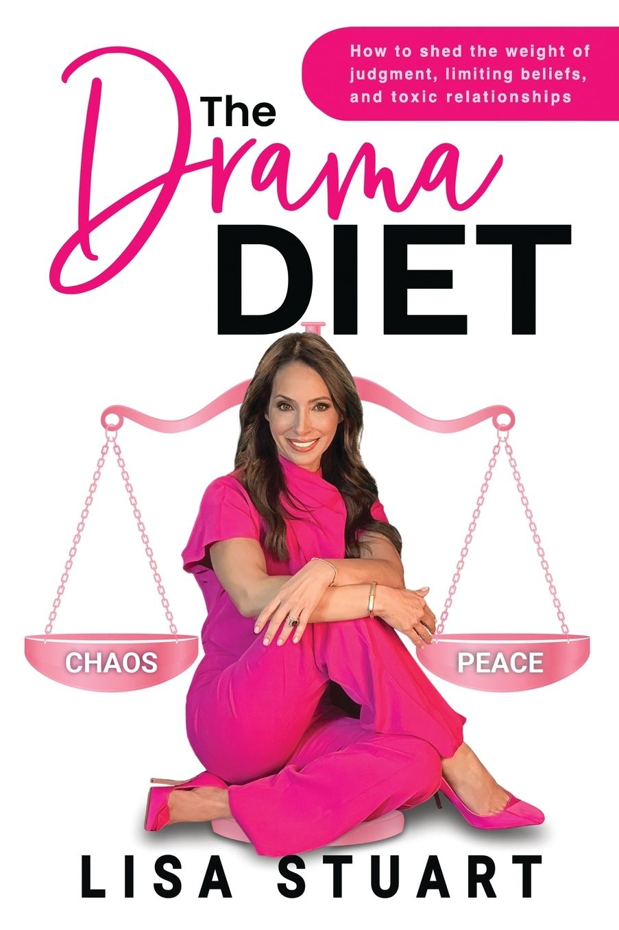 The Drama Diet: How to Shed the Weight of Judgment, Limiting Beliefs, and Toxic Relationships
