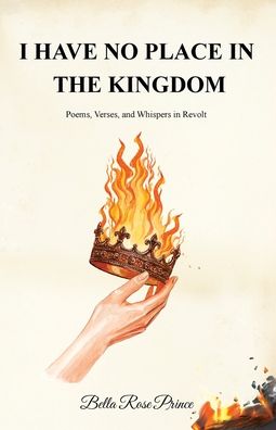 I Have No Place in the Kingdom: Poems, Verses, and Whispers in Revolt