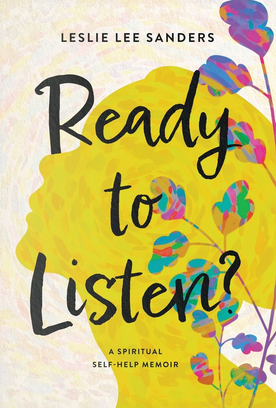 Ready to Listen?: A spiritual self-help memoir