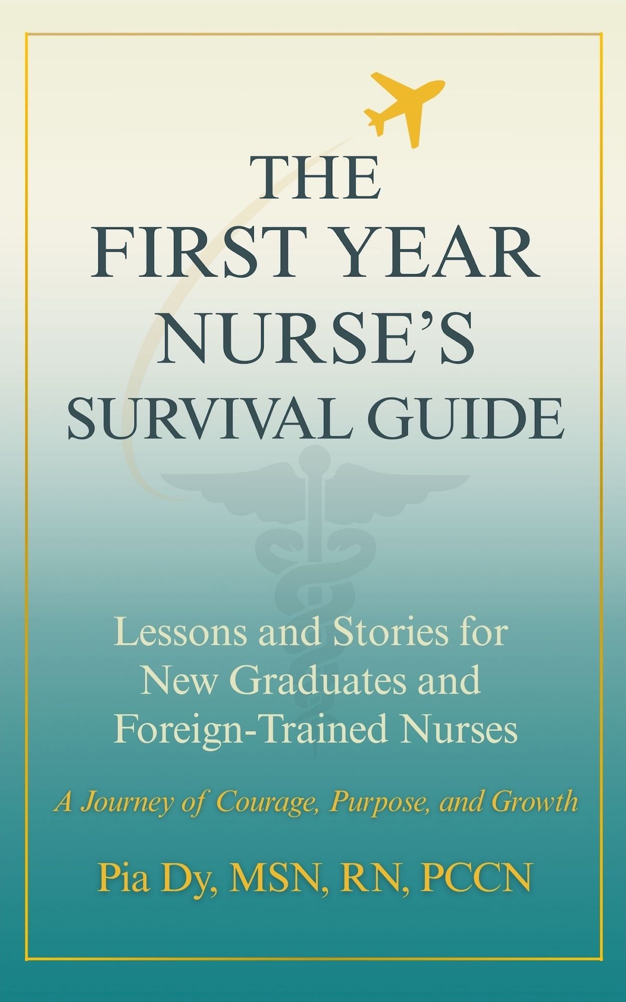 The First-Year Nurse's Survival Guide: Lessons & Stories for New Graduate and Foreign-Trained Nurses
