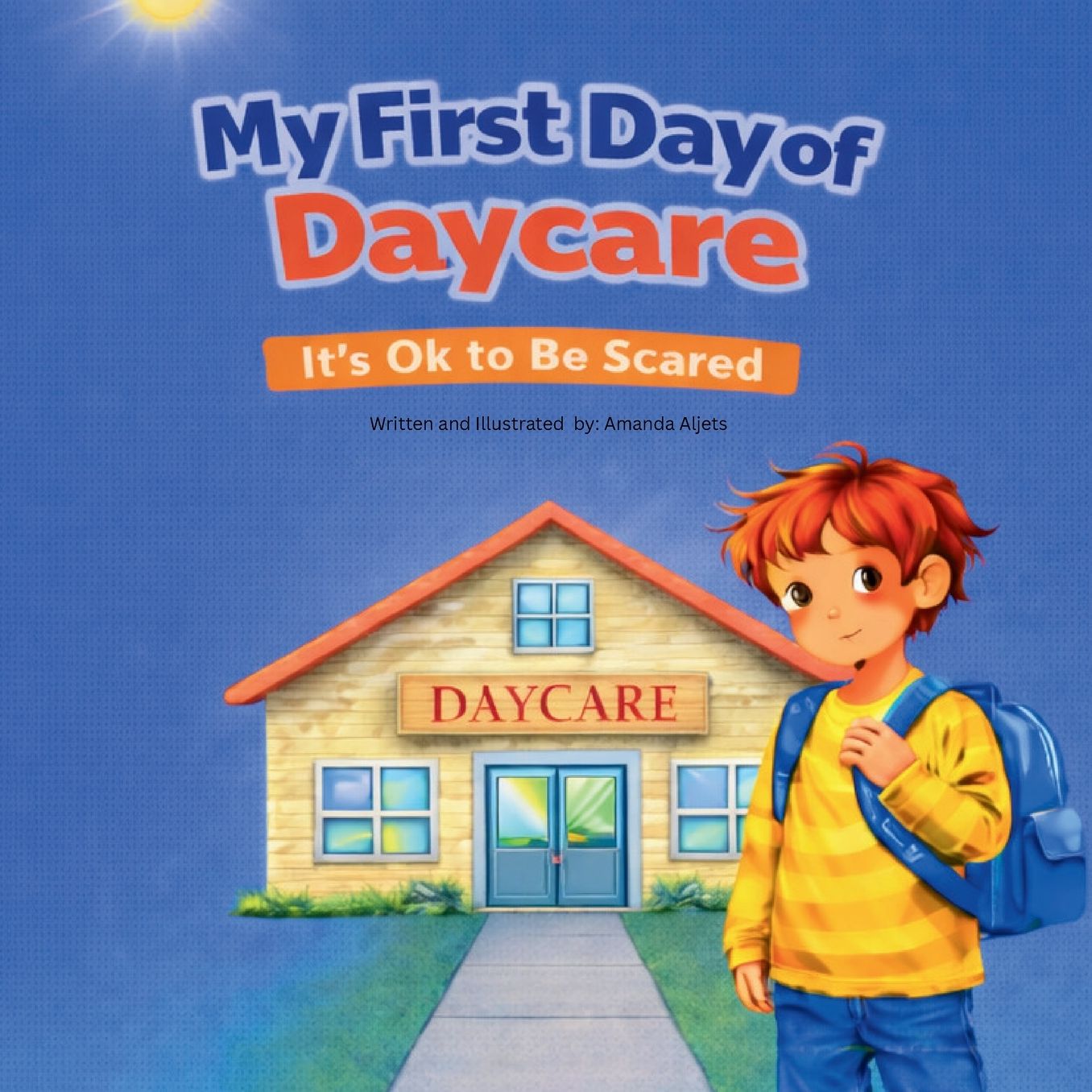 My First Day At Daycare: It's okay to be scared