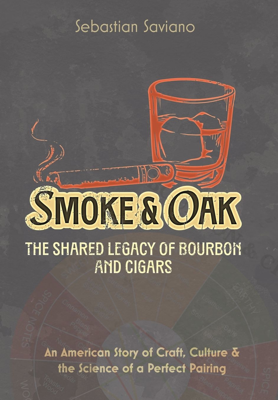 Smoke & Oak: The Shared Legacy of Bourbon and Cigars: An American Story of Craft, Culture & the Science of a Perfect Pairing