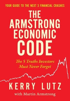 The Armstrong Economic Code: The 5 Truths Investors Must Never Forget