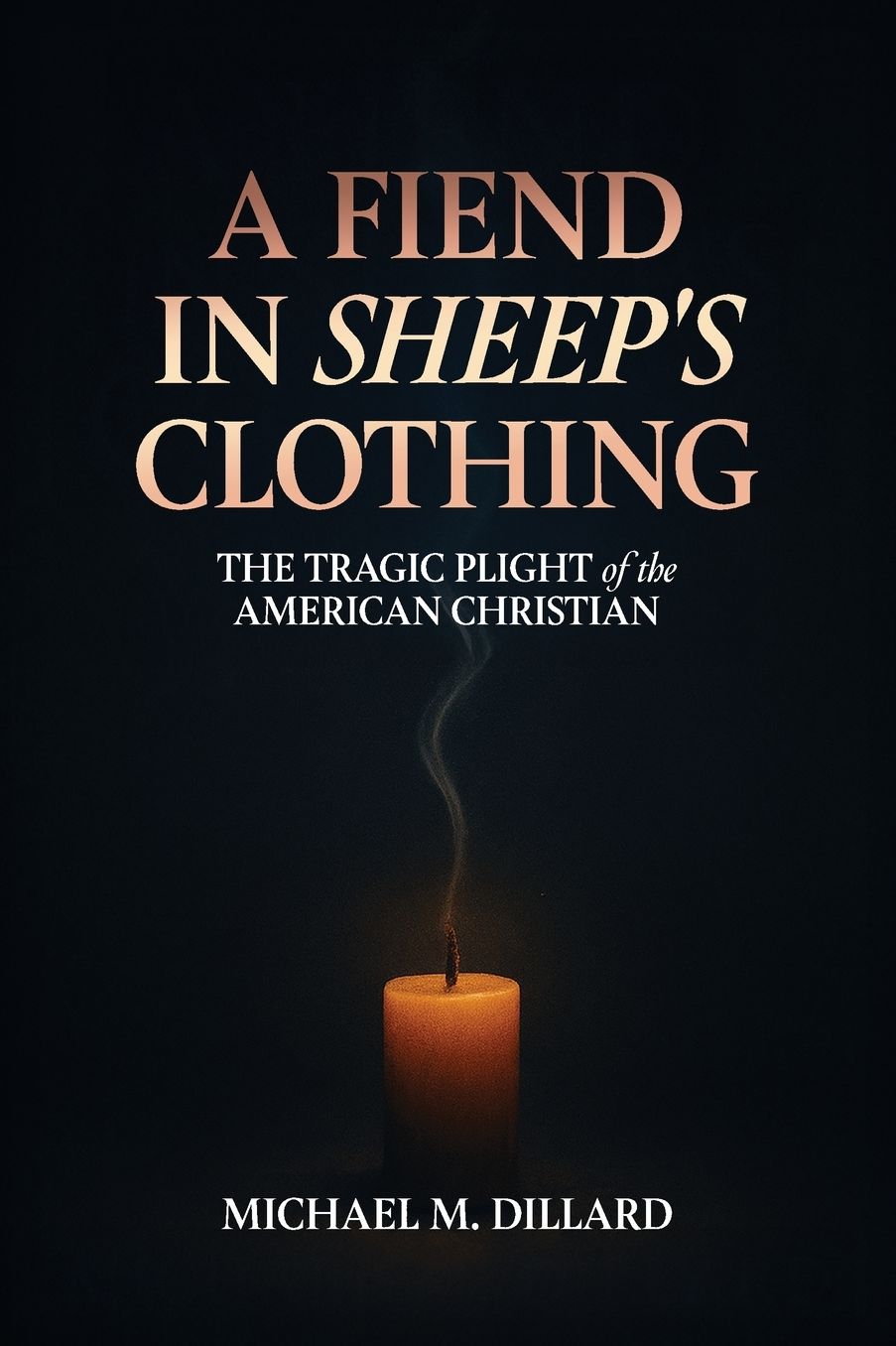 A Fiend In Sheep's Clothing: The Tragic Plight of the American Christian