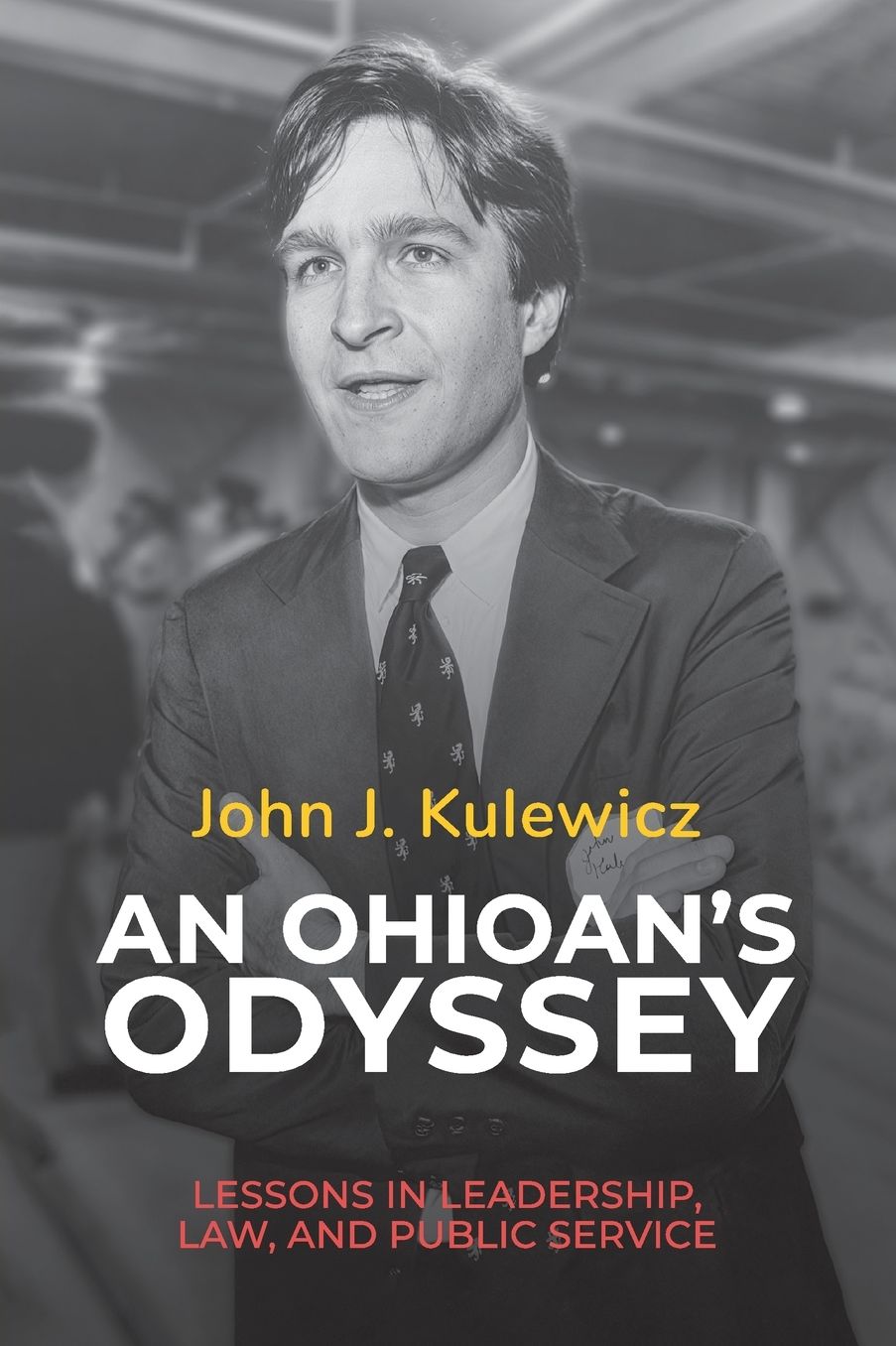 An Ohioan's Odyssey: Lessons in Leadership, Law, and Public Service