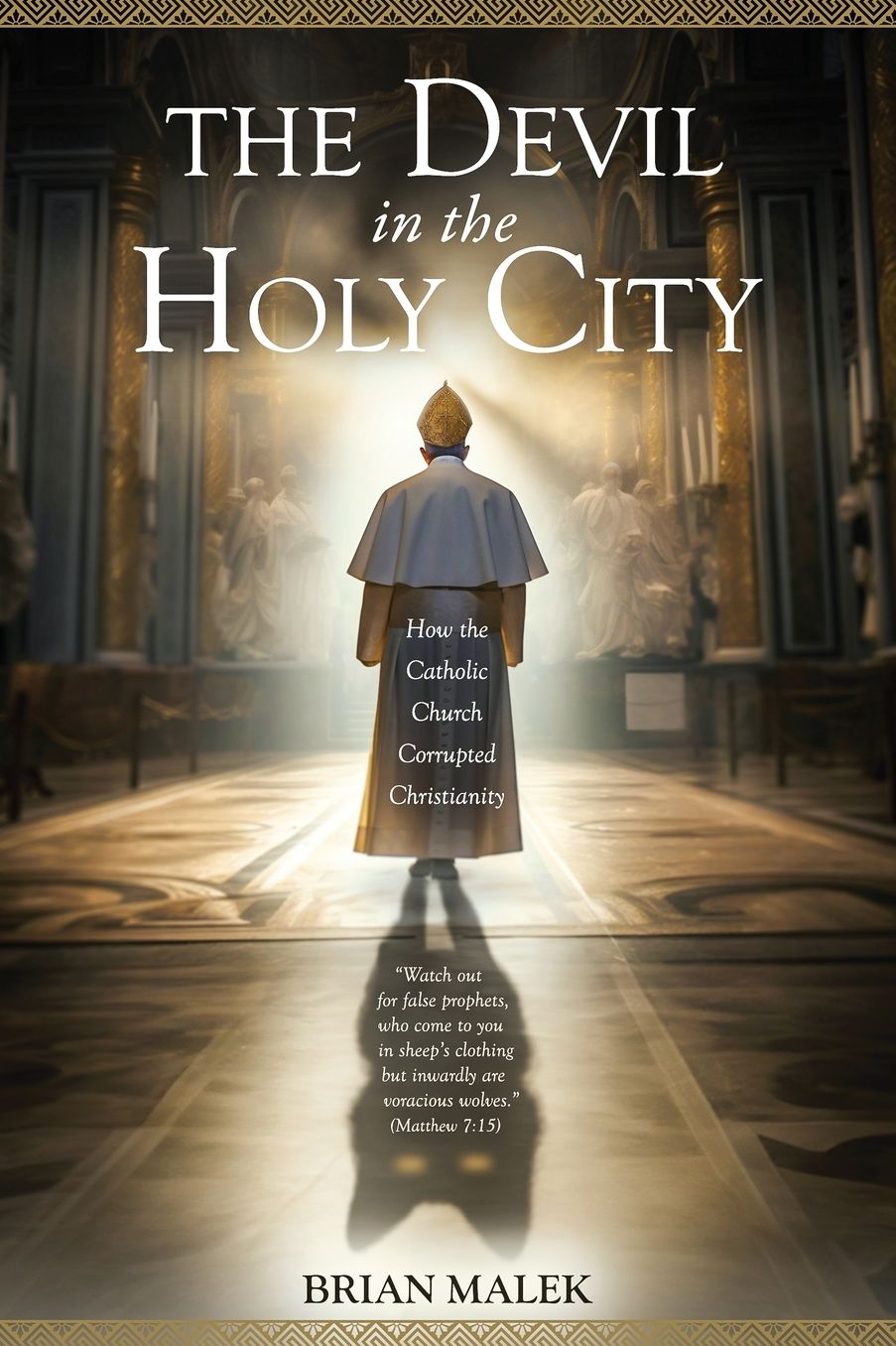 The Devil in the Holy City: How the Roman Catholic Church Corrupted Christianity
