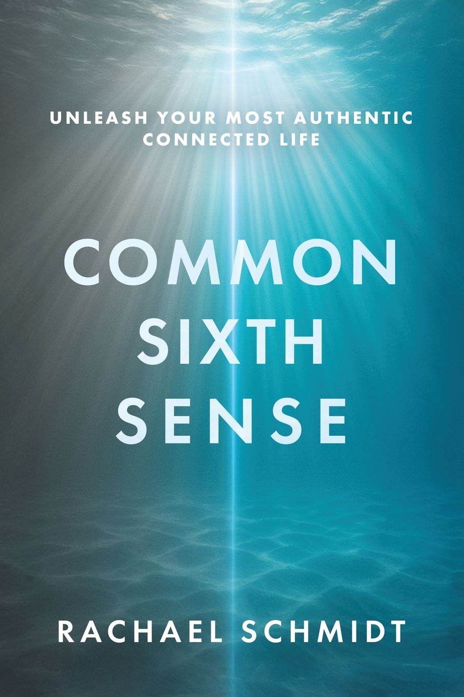 Common Sixth Sense: Unleash Your Most Authentic Connected Life